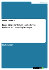Leges Langobardorum - Das Edictus Rotharis und seine Ergänzungen
