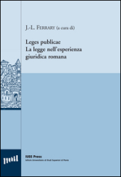 Leges publicae. La legge nell esperienza giuridica romana. Ediz. italiana, inglese e francese