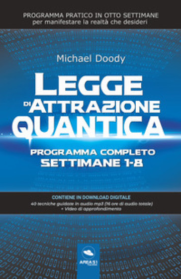 Legge di attrazione quantica. Programma completo settimane 1-8 - Michael Doody