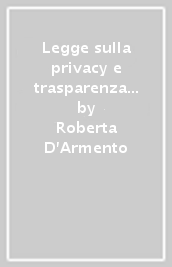 Legge sulla privacy e trasparenza amministrativa