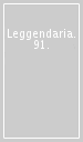 Leggendaria. 91.