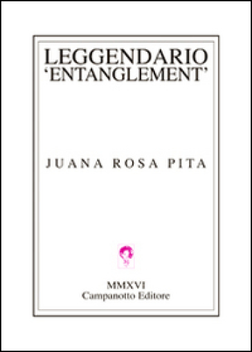 Leggendario entanglement. Ediz. italiana e spagnola - Juana R. Pita