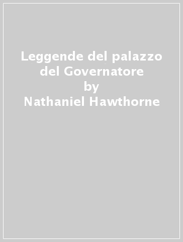 Leggende del palazzo del Governatore - Nathaniel Hawthorne