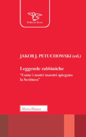 Leggende rabbiniche. «Come i nostri maestri spiegano la Scrittura»