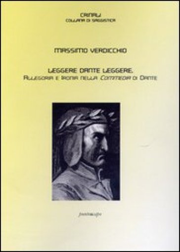 Leggere Dante leggere. Allegoria e ironia nella Commedia di Dante - Massimo Verdicchio