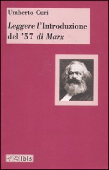 Leggere l'«Introduzione del '57» di Marx - Umberto Curi
