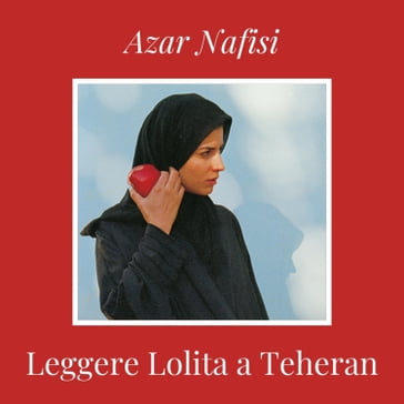 Leggere Lolita a Teheran - Azar Nafisi