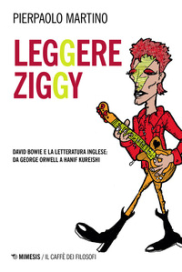 Leggere Ziggy. David Bowie e la letteratura inglese: da George Orwell a Hanif Kureishi - Pierpaolo Martino