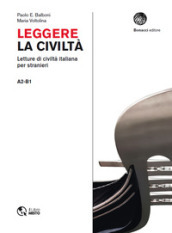 Leggere la civiltà. Letture di civilità italiana per stranieri. Livello A2-B1