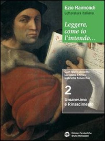 Leggere, come io l'intendo. Per le Scuole superiori. Con espansione online. 4: Il Romanticismo - Ezio Raimondi - Gian Mario Anselmi - Loredana Chines