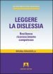 Leggere la dislessia. Resilienza riconosimento competenze