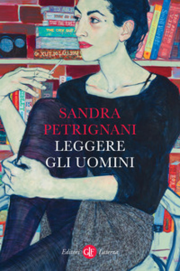 Leggere gli uomini - Sandra Petrignani