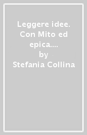 Leggere idee. Con Mito ed epica. Per la Scuola media. Vol. 1