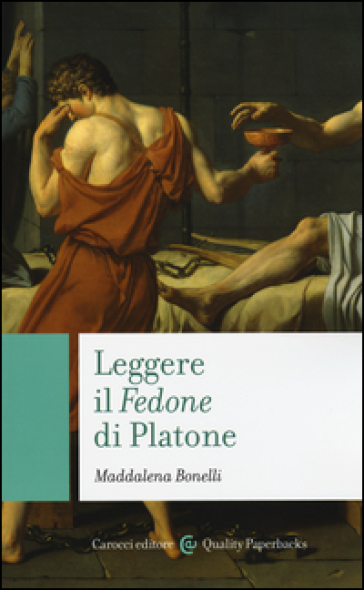 Leggere il «Fedone» di Platone - Maddalena Bonelli
