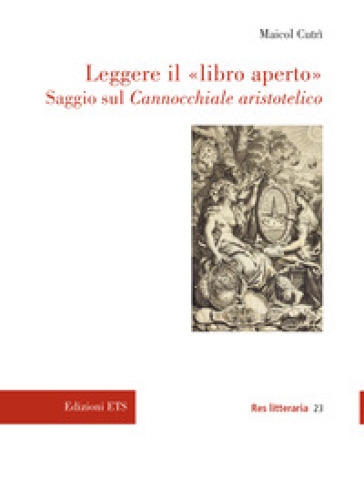 Leggere il «libro aperto». Saggio sul Cannocchiale aristotelico - Maicol Cutrì