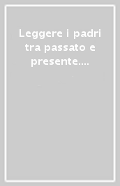 Leggere i padri tra passato e presente. Atti del Convegno internazionale di studi (Cremona, 21-22 novembre 2008). Ediz. italiana e latina