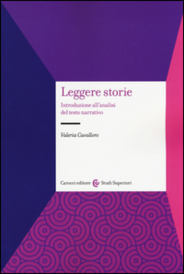 Leggere storie. Introduzione all'analisi del testo narrativo - Valeria Cavalloro