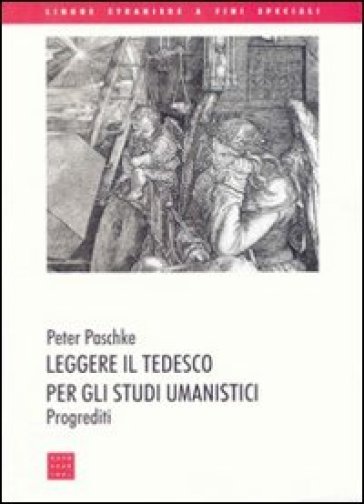 Leggere il tedesco per gli studi umanistici. Progrediti. Ediz. bilingue - Peter Paschke