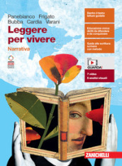 Leggere per vivere. Narrativa. Per le Scuole superiori. Con e-book. Con espansione online