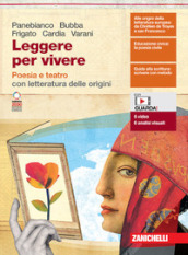 Leggere per vivere. Poesia e teatro. Con letteratura delle origini. Per le Scuole superiori. Con e-book. Con espansione online