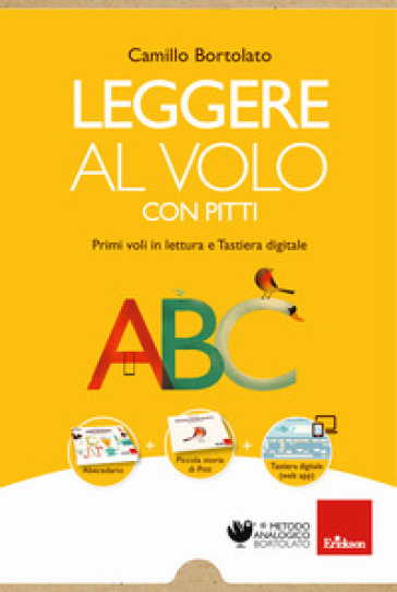 Leggere al volo con Pitti. Primi voli in lettura e Tastiera digitale - Camillo Bortolato