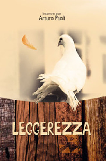 Leggerezza. Incontro con Arturo Paoli