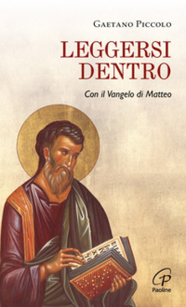 Leggersi dentro. Con il Vangelo di Matteo - Gaetano Piccolo