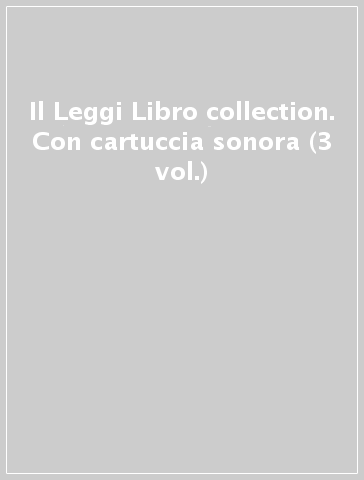 Il Leggi Libro collection. Con cartuccia sonora (3 vol.)