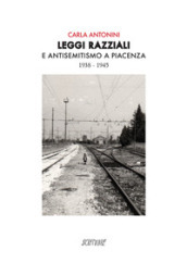 Leggi razziali e antisemitismo a Piacenza. 1938-1945
