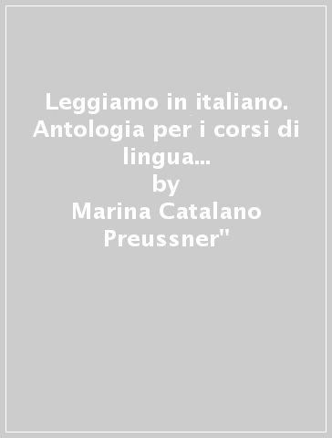 Leggiamo in italiano. Antologia per i corsi di lingua e cultura italiana  all'estero