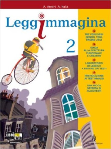 Leggimmagina. Imparare a imparare. Il libro di letteratura. Per la Scuola media. Con espansione online. 2. - Alessandra Aretini - Antonietta Italia