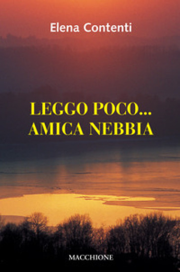 Leggo poco... Amica nebbia - Elena Contenti