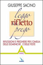 Leggo rifletto prego. Riflessioni e preghiere per l omelia delle domeniche e delle feste. Anno A