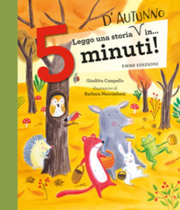 Leggo una storia d'autunno in... 5 minuti! Stampatello maiuscolo. Ediz. a colori - Giuditta Campello