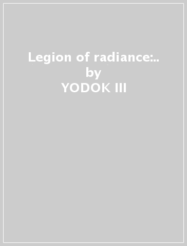 Legion of radiance:.. - YODOK III