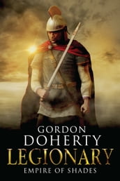 Legionary: Empire of Shades (Legionary 6)