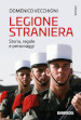 Legione straniera. Storia, regole e personaggi