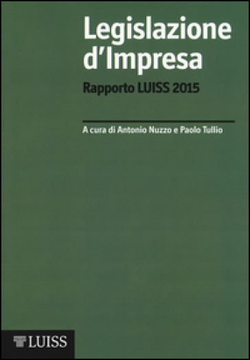 Legislazione d'impresa. Rapporto Luiss 2015