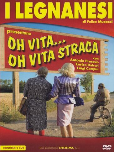 Legnanesi (I) - Oh Vita... Oh Vita Straca (2 Dvd) - Antonio Provasio