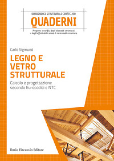 Legno e vetro strutturale. Calcolo e progettazione secondo Eurocodici e NTC - Carlo Sigmund
