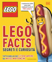 Lego facts. Segreti e curiosità. Tutto quello che c