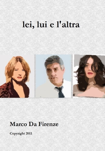 Lei, Lui e l'Altra - Marco Da Firenze