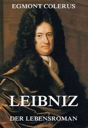 Leibniz - Der Lebensroman