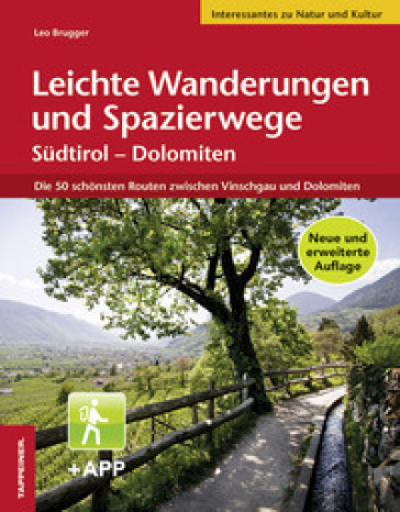 Leichte Wanderungen und Spazierwege. Sudtirol, Dolomiten. Die schonsten Routen zwischen Vinschgau und Dolomiten. Con app - Leo Brugger