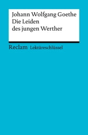 Lektüreschlüssel. Johann Wolfgang Goethe: Die Leiden des jungen Werther