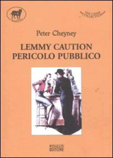 Lemmy Caution. Pericolo pubblico - Peter Cheyney