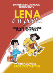 Lena e il poeta. Dalla Svizzera con furore