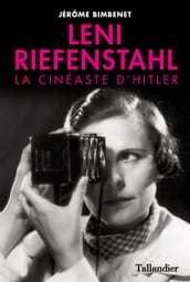 Leni Riefenstahl, la cinéaste d Hitler