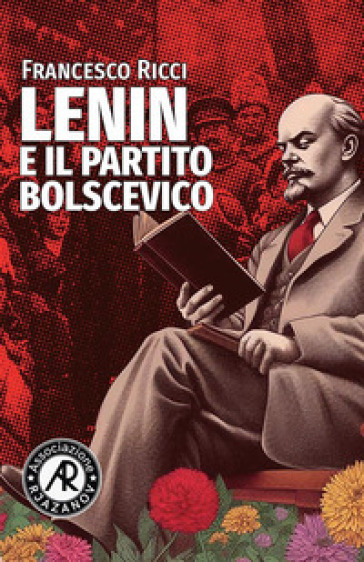 Lenin e il Partito bolscevico - Francesco Ricci