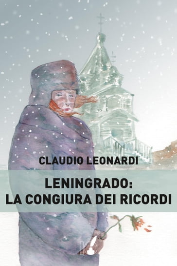 Leningrado: la congiura dei ricordi - Claudio Leonardi